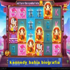 kennedy bahia biografia